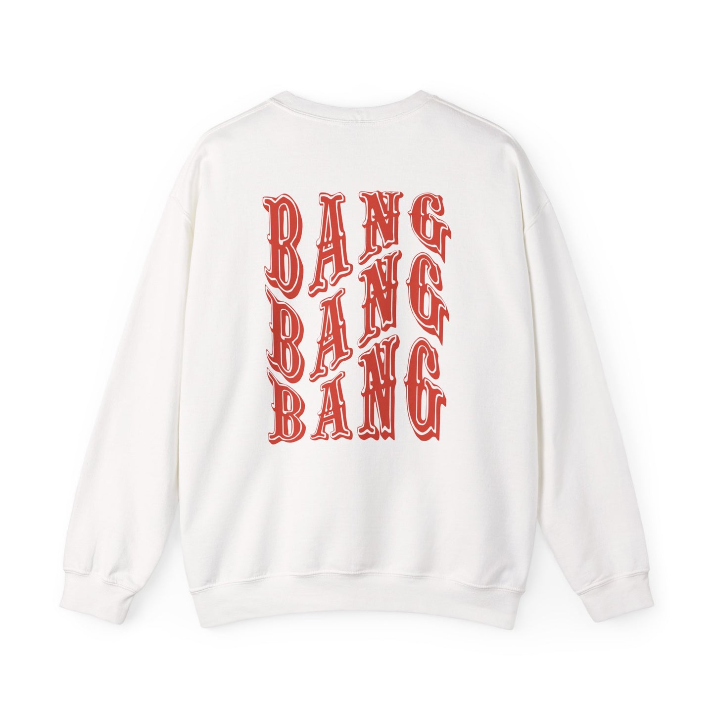 Bang Bang Bang Sweatshirt